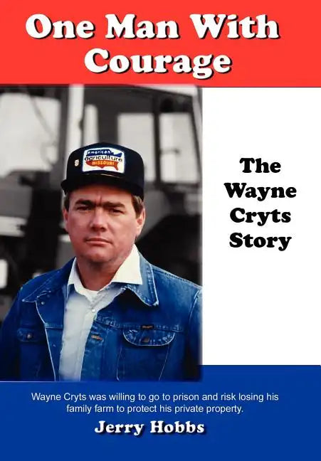 One Man With Courage: The Wayne Cryts Story - Hardcover
