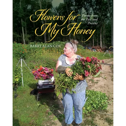 Flowers for My Honey: Poems From The Past and Present - Paperback