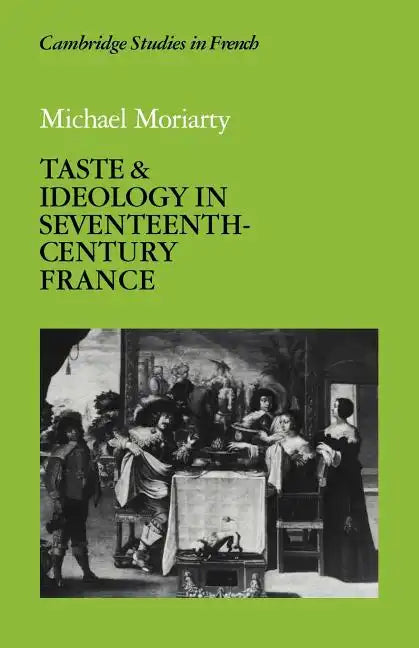 Taste and Ideology in Seventeenth-Century France - Paperback