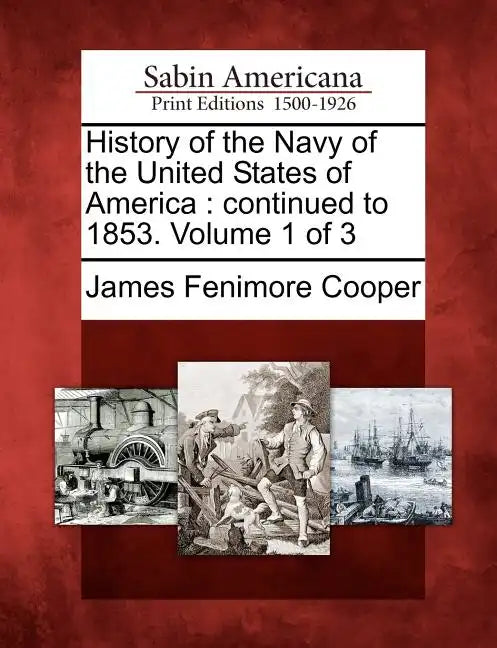 History of the Navy of the United States of America: Continued to 1853. Volume 1 of 3 - Paperback