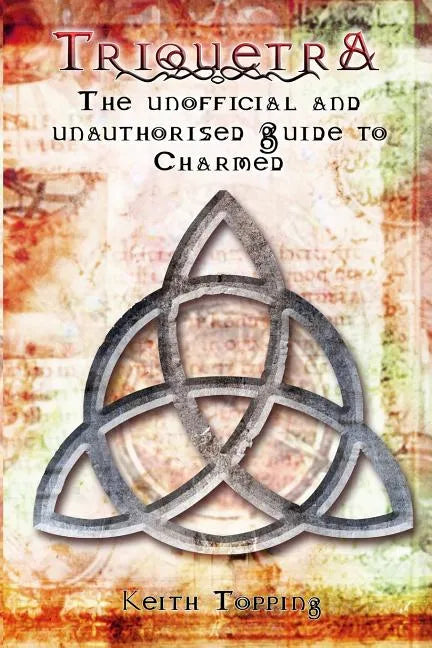 Triquetra: The Unofficial and Unauthourised Guide to Charmed - Paperback