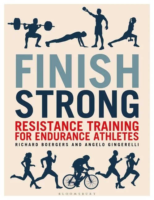 Finish Strong: Resistance Training for Endurance Athletes - Paperback