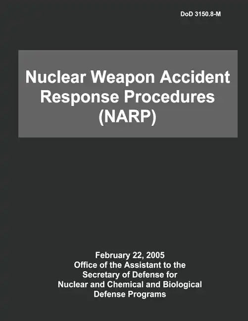 DoD Nuclear Weapon Accident Response Procedures (NARP) - Paperback