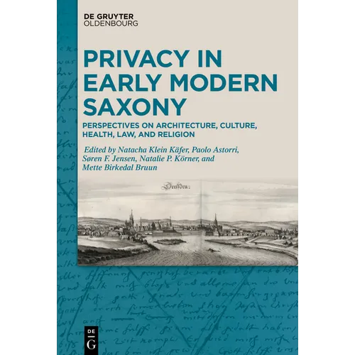 Privacy in Early Modern Saxony: Perspectives on Architecture, Culture, Health, Law, and Religion - Hardcover