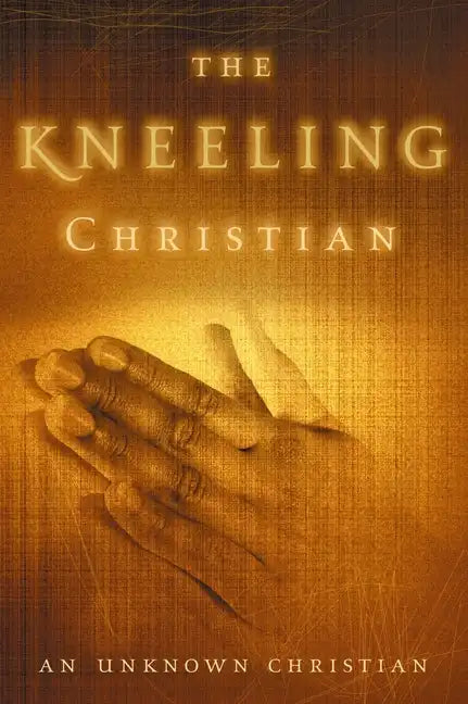 The Kneeling Christian - Paperback