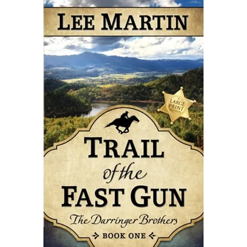 Trail of the Fast Gun: The Darringer Brothers Book One, Large Print Edition - Paperback