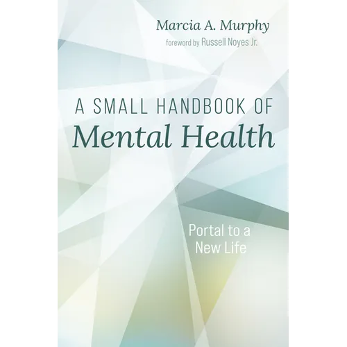 A Small Handbook of Mental Health: Portal to a New Life - Hardcover