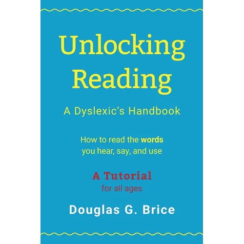 Unlocking Reading: A Dyslexic's Handbook