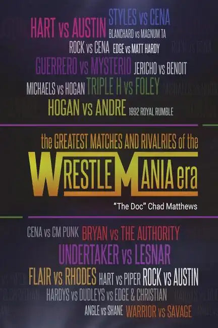 The Greatest Matches and Rivalries of the WrestleMania Era - Paperback