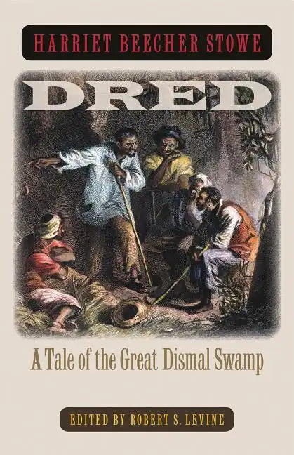Dred: A Tale of the Great Dismal Swamp - Paperback