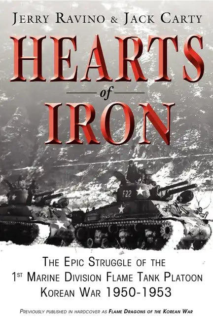 Hearts of Iron: The Epic Struggle of Teh 1st Marine Flame Tank Platoon: Korean War 1950-1953 - Paperback