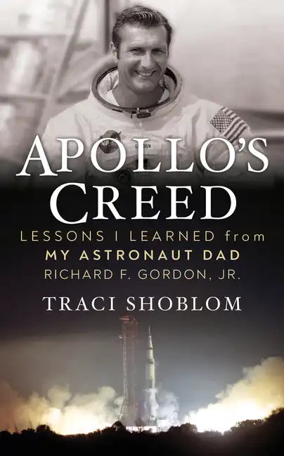 Apollo's Creed: Lessons I Learned from My Astronaut Dad Richard F. Gordon, Jr. - Paperback