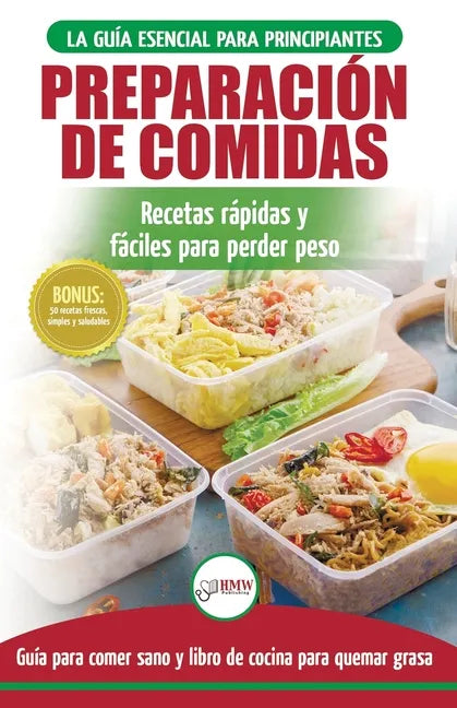 Preparación de comidas: La Guía esencial para principiantes a más de 50 recetas rápidas, fáciles y bajas en calorías de Keto para quemar grasa - Paperback