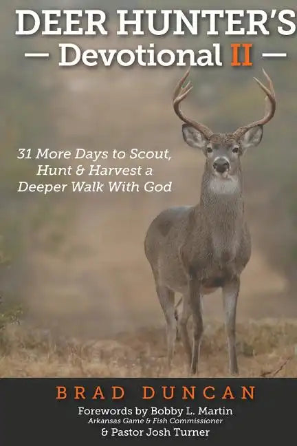 Deer Hunter's Devotional II: 31 More Days to Scout, Hunt & Harvest a Deeper Walk with God - Paperback