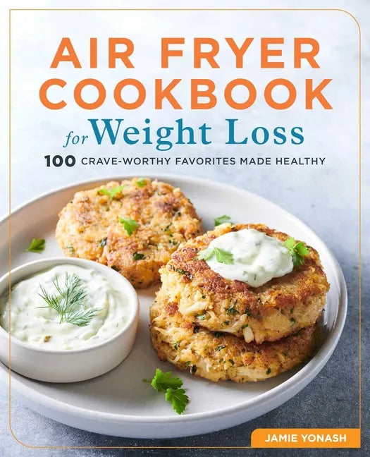 Air Fryer Cookbook for Weight Loss: 100 Crave-Worthy Favorites Made Healthy - Paperback