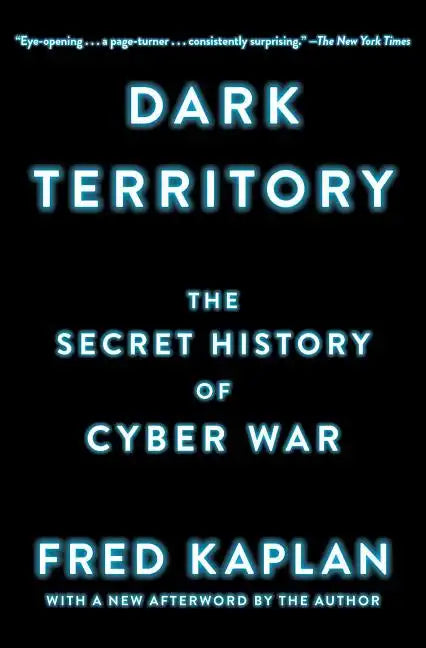 Dark Territory: The Secret History of Cyber War - Paperback