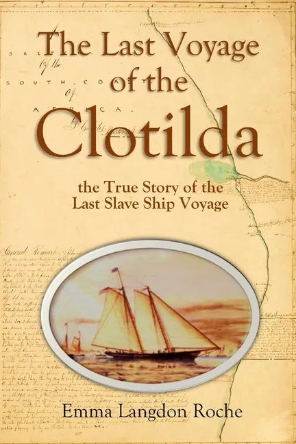 The Last Voyage of the Clotilda, the True Story of the Last Slave Ship Voyage (1914) - Paperback