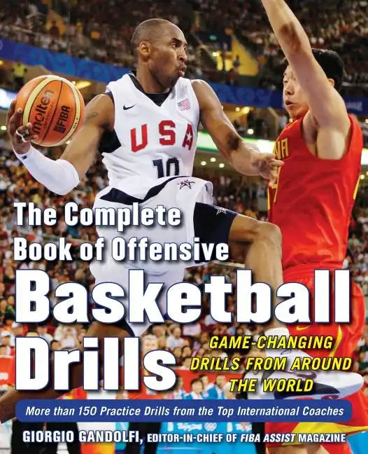 The Complete Book of Offensive Basketball Drills: Game-Changing Drills from Around the World - Paperback