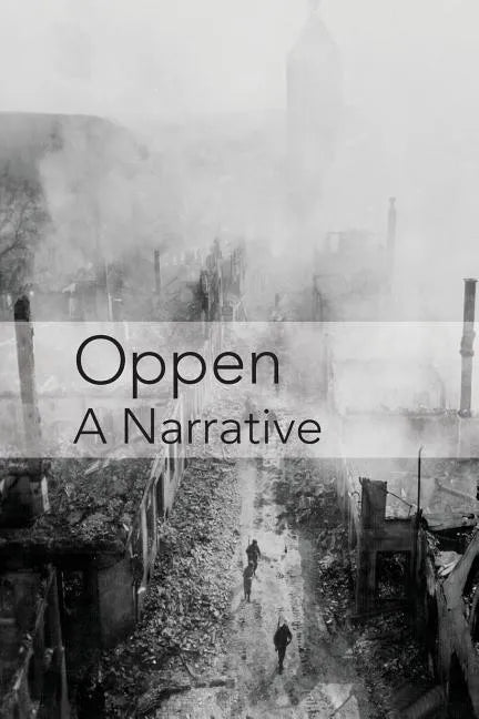 Oppen: A Narrative: Revised and Updated Edition - Paperback