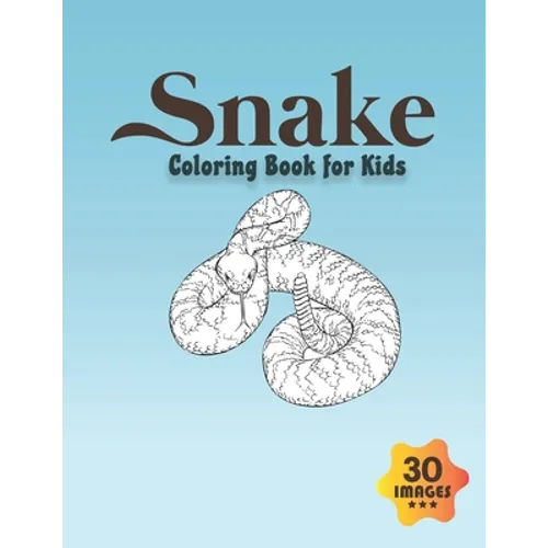 Snake Coloring Book for Kids: Coloring book for Boys, Toddlers, Girls, Preschoolers, Kids (Ages 4-6, 6-8, 8-12) - Paperback