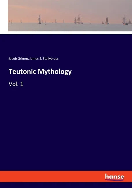 Teutonic Mythology: Vol. 1 - Paperback