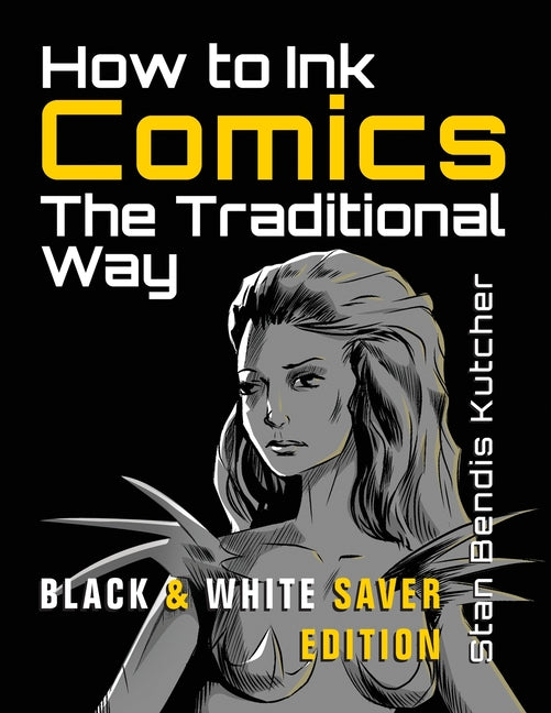 How to Ink Comics: The Traditional Way (Black & White Saver Edition) (Pen & Ink Techniques for Comic Pages) - Paperback