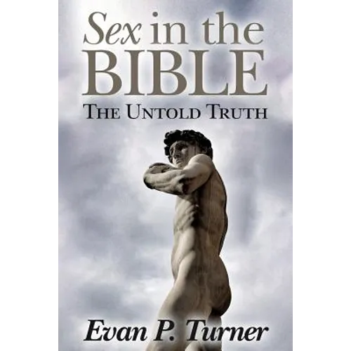 Sex in the Bible: The Untold Truth - Paperback