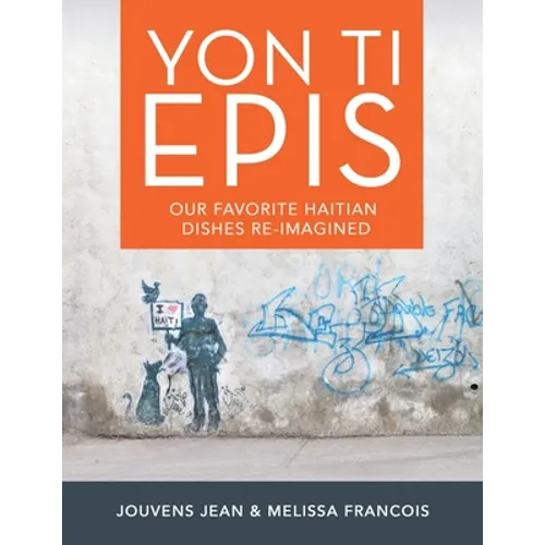 Yon Ti Epis: Our Favorite Haitian Dishes Re-Imagined - Paperback