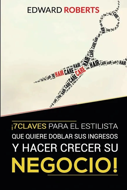7 Claves para el estilista que quiere doblar sus ingresos y hacer crecer su negocio - Paperback
