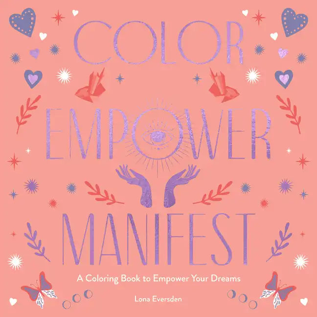 Color Empower Manifest: A Coloring Book to Empower Your Dreams - Paperback