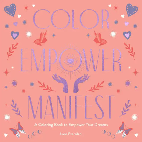 Color Empower Manifest: A Coloring Book to Empower Your Dreams - Paperback