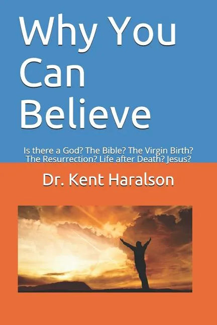 Why You Can Believe: Is there a God? The Bible? The Virgin Birth? The Resurrection? Life after Death? Jesus? - Paperback