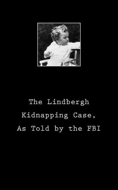 The Lindbergh Kidnapping Case, As Told by the FBI - Paperback