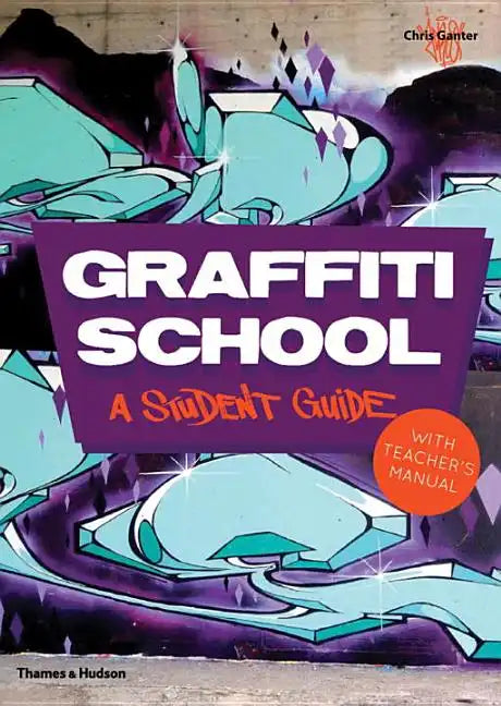 Graffiti School: A Student Guide and Teacher's Manual - Paperback