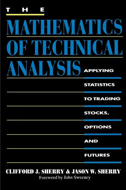 The Mathematics of Technical Analysis: Applying Statistics to Trading Stocks, Options and Futures - Paperback