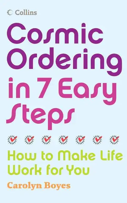 Cosmic Ordering in 7 Easy Steps: How to Make Life Work for You - Paperback