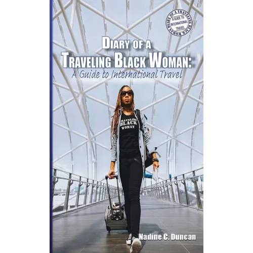 Diary of a Traveling Black Woman: A Guide to International Travel - Paperback