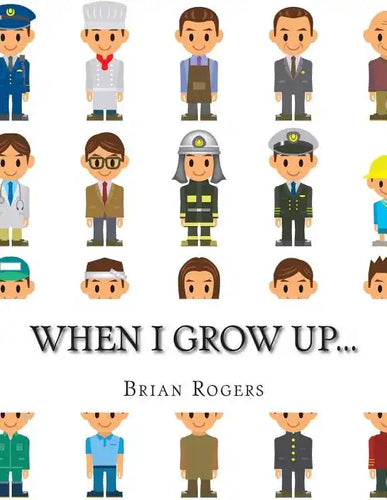 When I Grow Up...: A Look At 10 Future Careers for Kids - Paperback