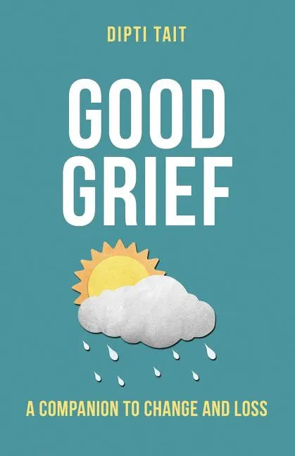 Good Grief: A Companion to Change and Loss - Paperback
