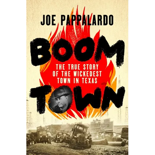 Boomtown: The True Story of the Wickedest Town in Texas - Hardcover