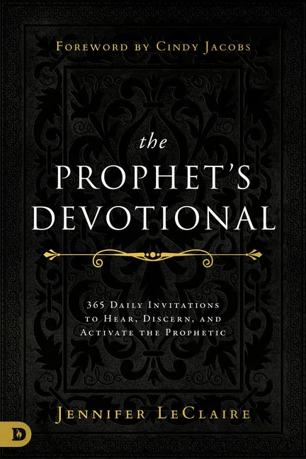 The Prophet's Devotional: 365 Daily Invitations to Hear, Discern, and Activate the Prophetic - Hardcover