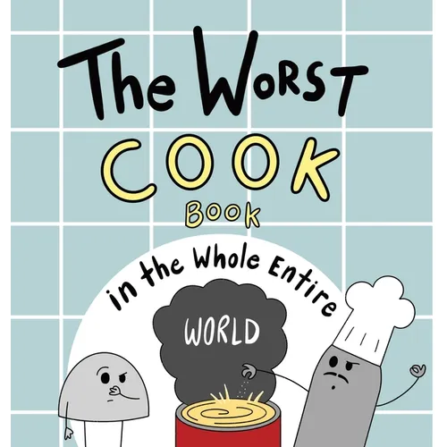 The Worst Cook Book in the Whole Entire World - Hardcover