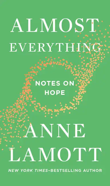 Almost Everything: Notes on Hope - Hardcover