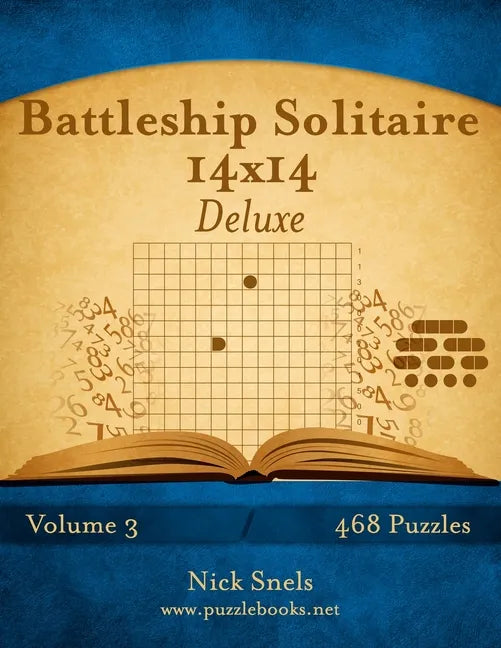 Battleship Solitaire 14x14 Deluxe - Volume 3 - 468 Logic Puzzles - Paperback
