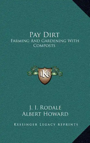 Pay Dirt: Farming and Gardening with Composts - Hardcover