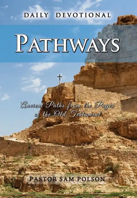 Pathways: Ancient Paths from the Pages of the Old Testament - Hardcover