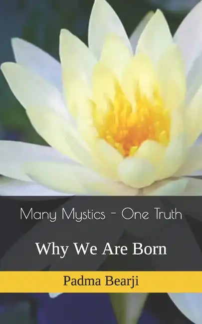 Many Mystics - One Truth: Why We Are Born - Paperback