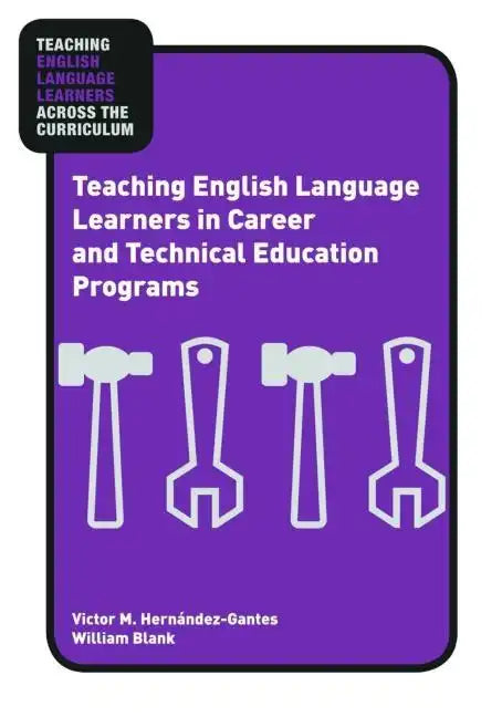 Teaching English Language Learners in Career and Technical Education Programs - Paperback