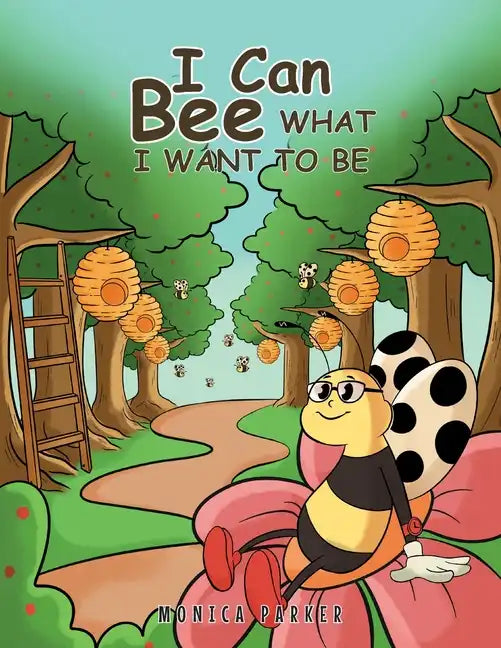 I Can Bee What I Want to Be - Paperback