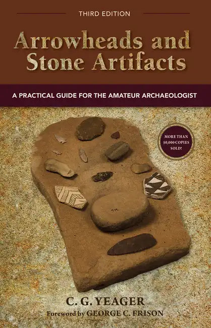 Arrowheads and Stone Artifacts: A Practical Guide for the Amateur Archaeologist - Paperback